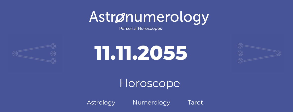 Horoscope for birthday (born day): 11.11.2055 (November 11, 2055)