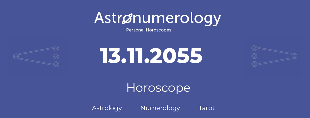 Horoscope for birthday (born day): 13.11.2055 (November 13, 2055)
