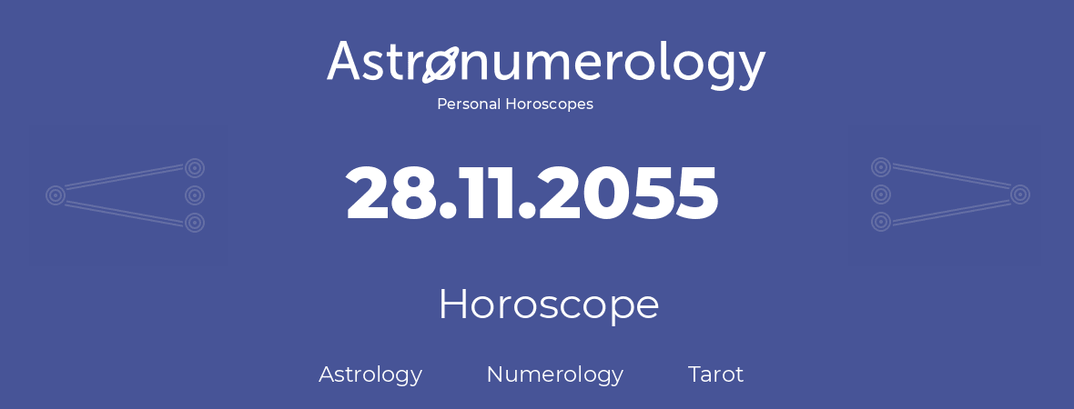 Horoscope for birthday (born day): 28.11.2055 (November 28, 2055)