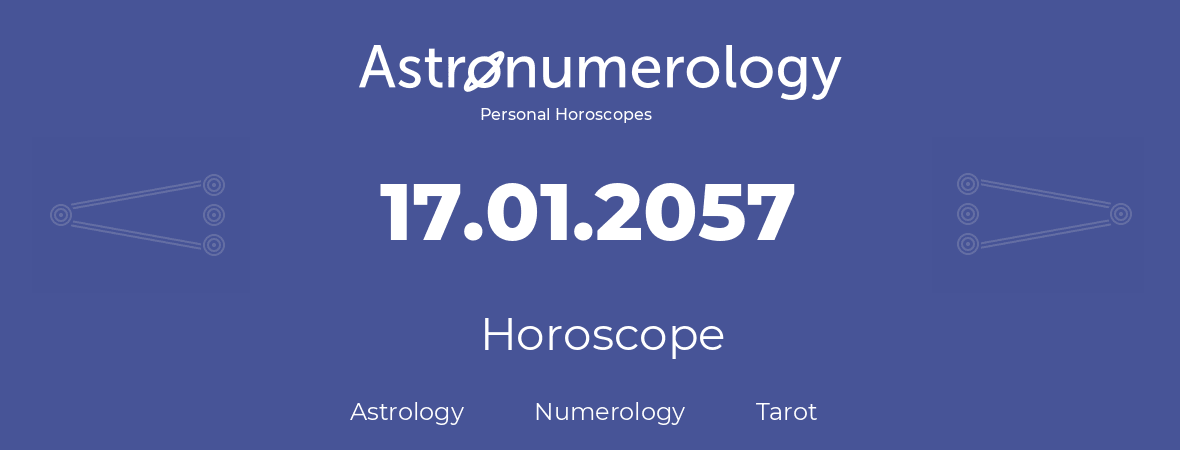 Horoscope for birthday (born day): 17.01.2057 (January 17, 2057)