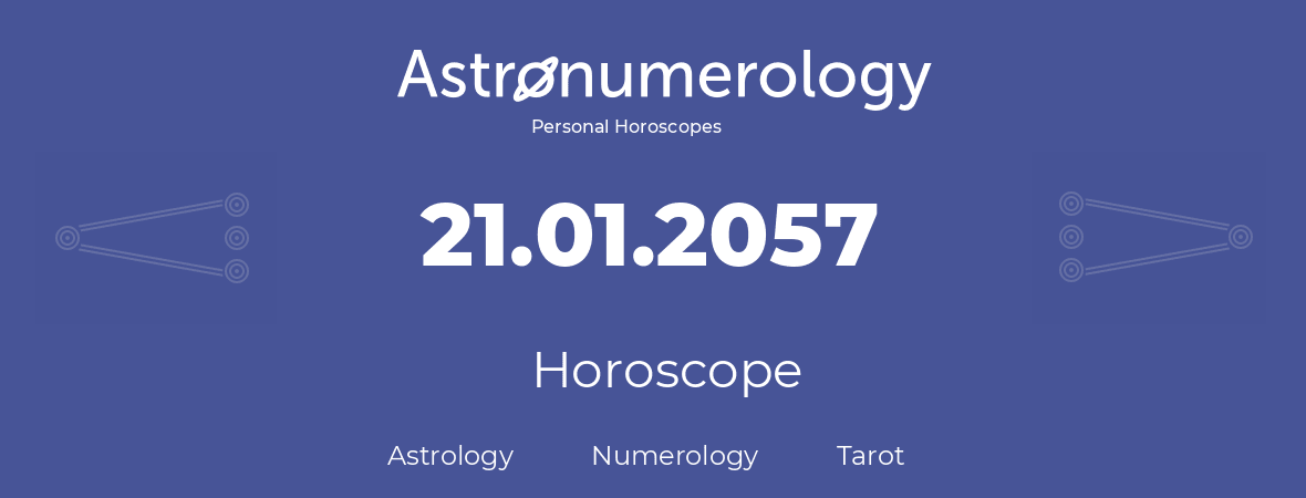 Horoscope for birthday (born day): 21.01.2057 (January 21, 2057)