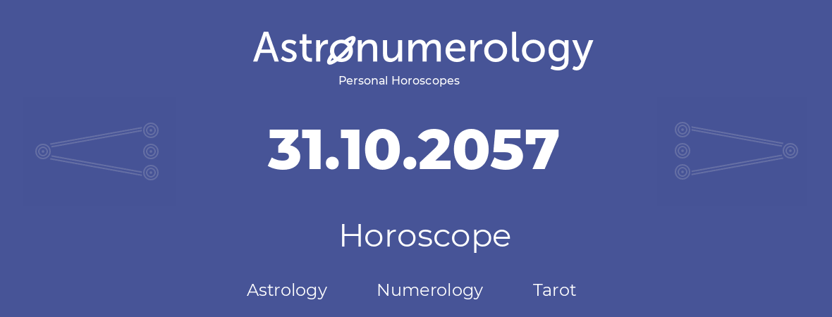 Horoscope for birthday (born day): 31.10.2057 (Oct 31, 2057)