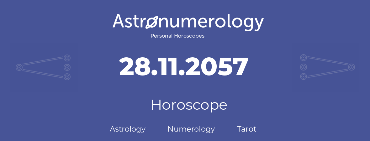 Horoscope for birthday (born day): 28.11.2057 (November 28, 2057)