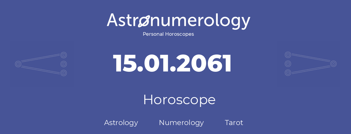 Horoscope for birthday (born day): 15.01.2061 (January 15, 2061)