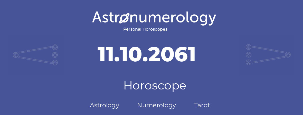 Horoscope for birthday (born day): 11.10.2061 (Oct 11, 2061)