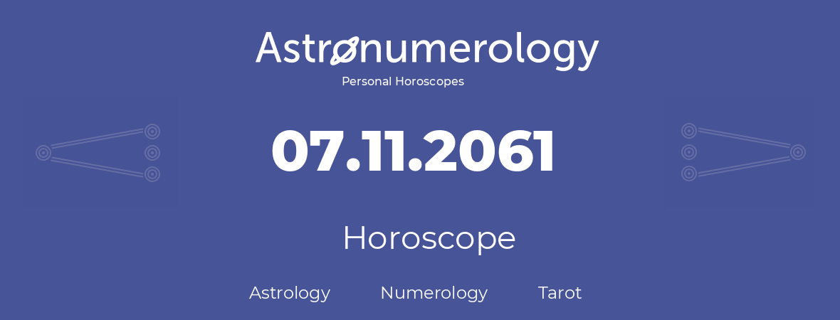 Horoscope for birthday (born day): 07.11.2061 (November 07, 2061)