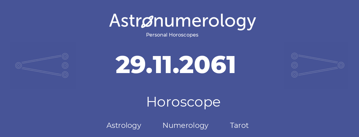 Horoscope for birthday (born day): 29.11.2061 (November 29, 2061)