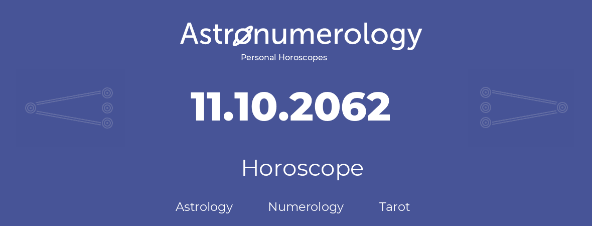 Horoscope for birthday (born day): 11.10.2062 (Oct 11, 2062)