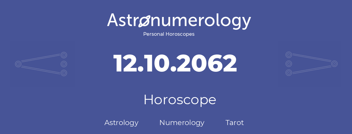 Horoscope for birthday (born day): 12.10.2062 (Oct 12, 2062)