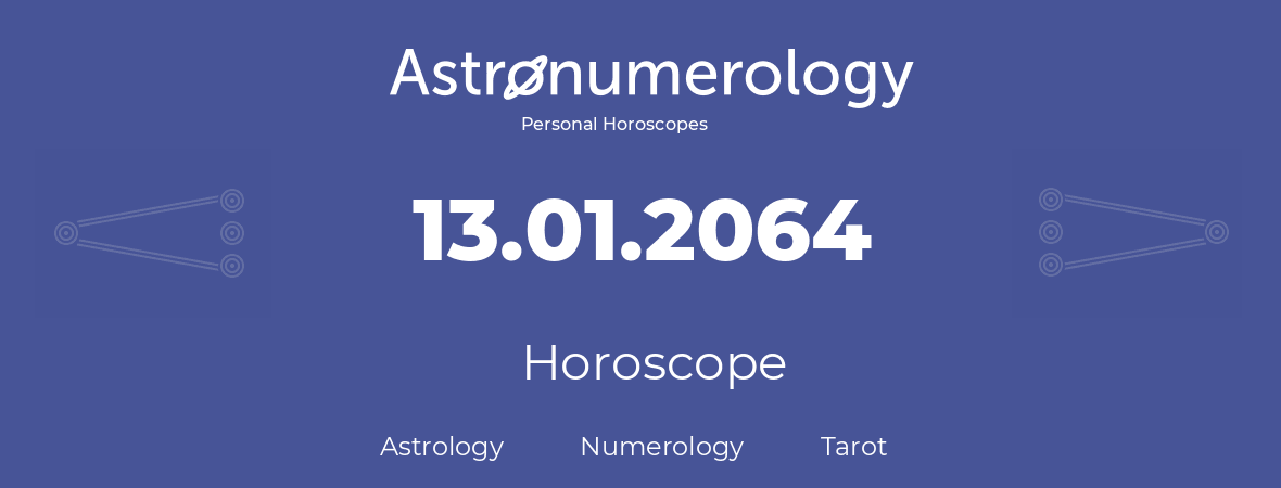 Horoscope for birthday (born day): 13.01.2064 (January 13, 2064)