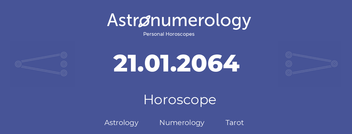 Horoscope for birthday (born day): 21.01.2064 (January 21, 2064)