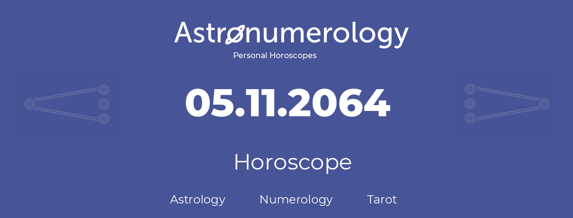 Horoscope for birthday (born day): 05.11.2064 (November 05, 2064)