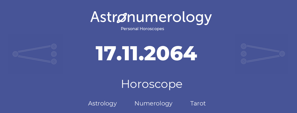 Horoscope for birthday (born day): 17.11.2064 (November 17, 2064)