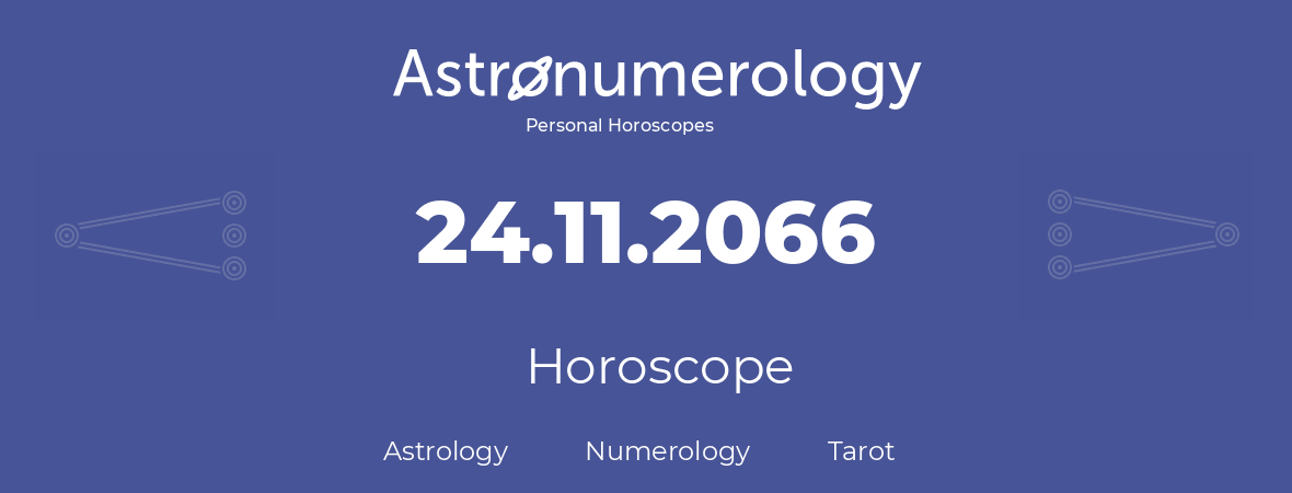 Horoscope for birthday (born day): 24.11.2066 (November 24, 2066)