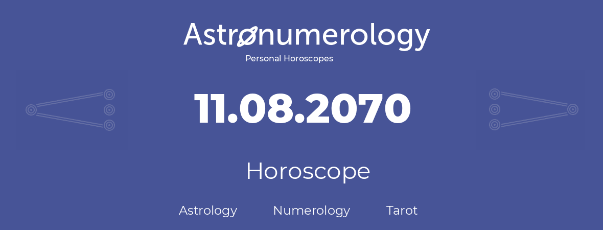 Horoscope for birthday (born day): 11.08.2070 (August 11, 2070)