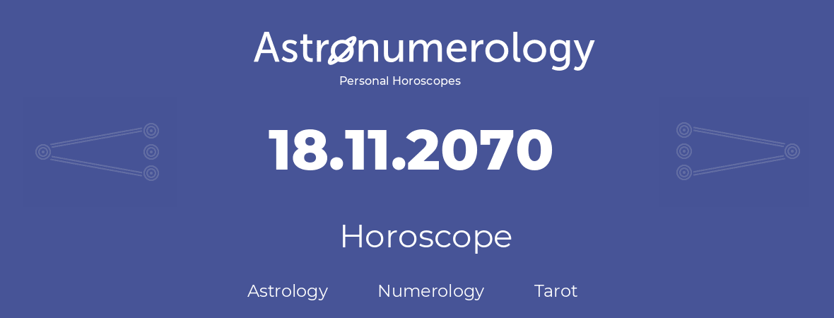 Horoscope for birthday (born day): 18.11.2070 (November 18, 2070)