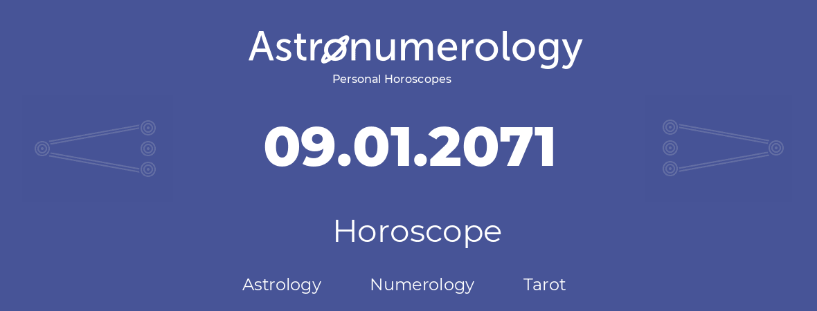 Horoscope for birthday (born day): 09.01.2071 (January 9, 2071)