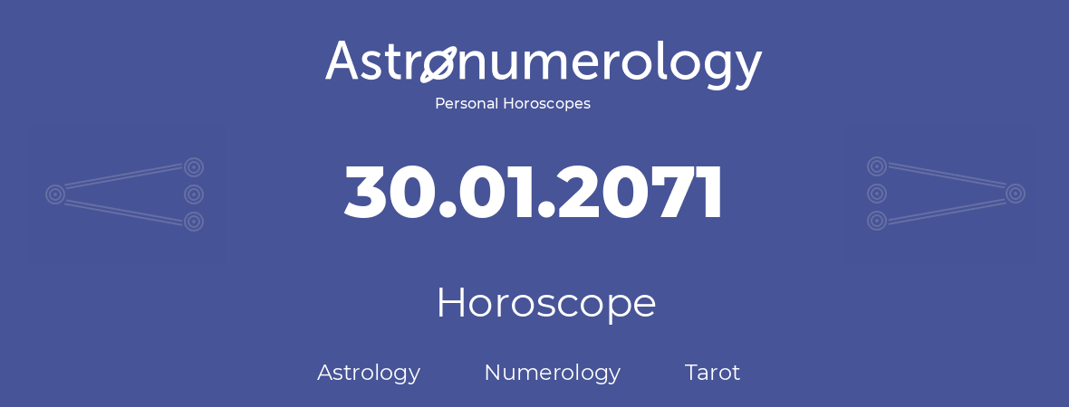 Horoscope for birthday (born day): 30.01.2071 (January 30, 2071)