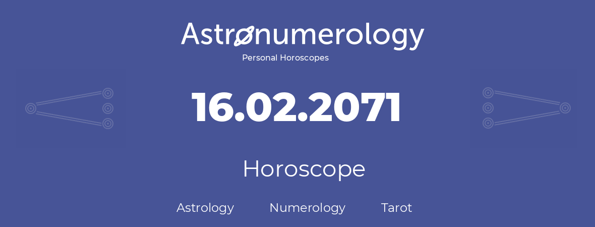 Horoscope for birthday (born day): 16.02.2071 (February 16, 2071)