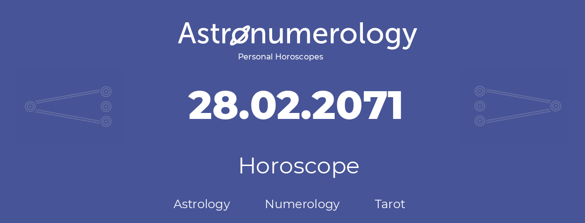 Horoscope for birthday (born day): 28.02.2071 (February 28, 2071)