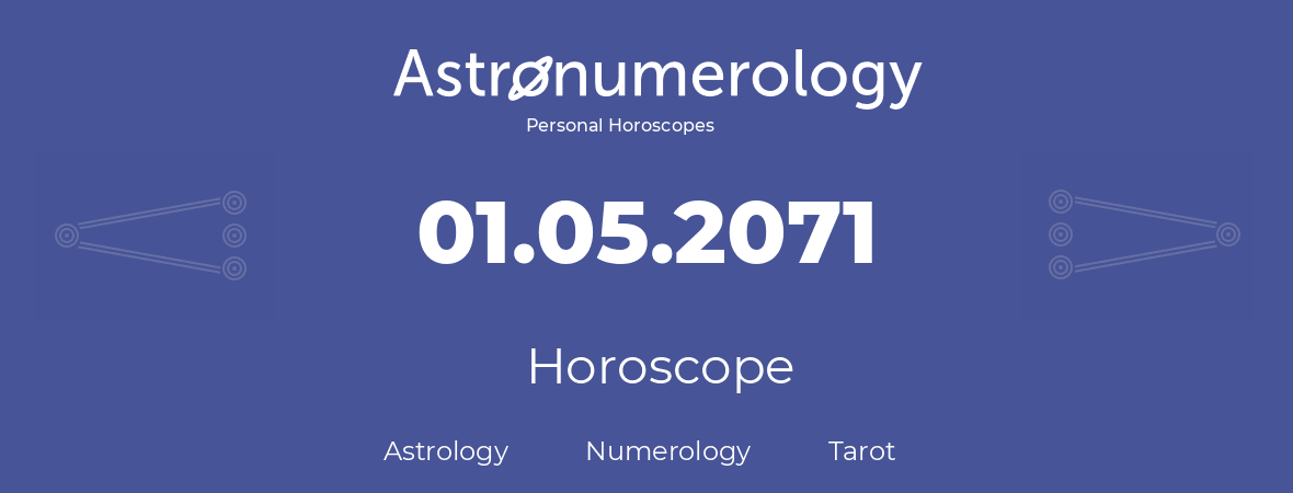 Horoscope for birthday (born day): 01.05.2071 (May 1, 2071)