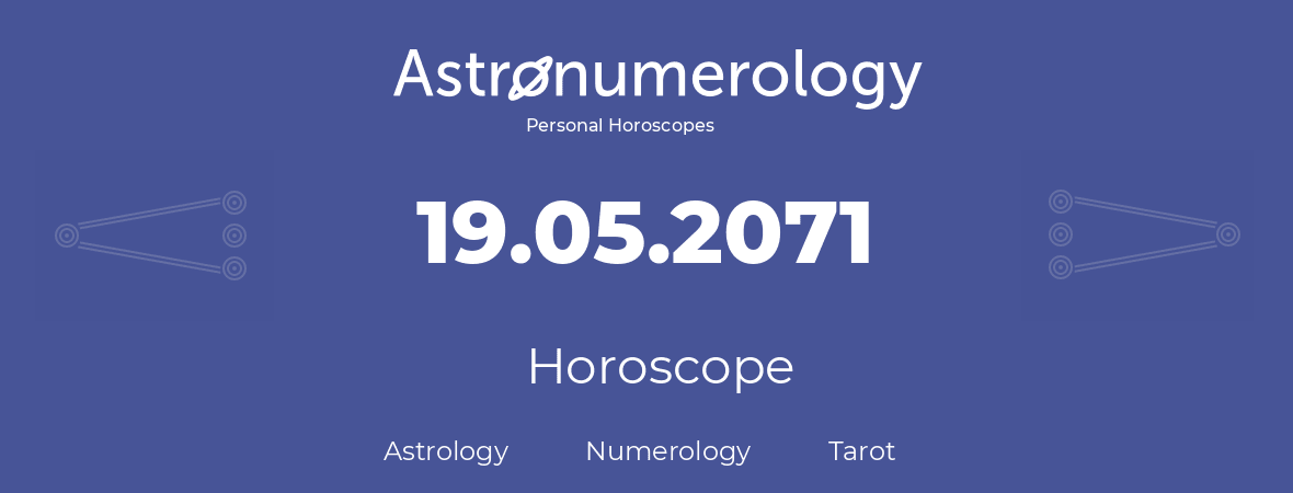 Horoscope for birthday (born day): 19.05.2071 (May 19, 2071)