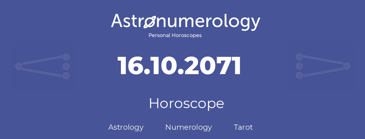 Horoscope for birthday (born day): 16.10.2071 (Oct 16, 2071)