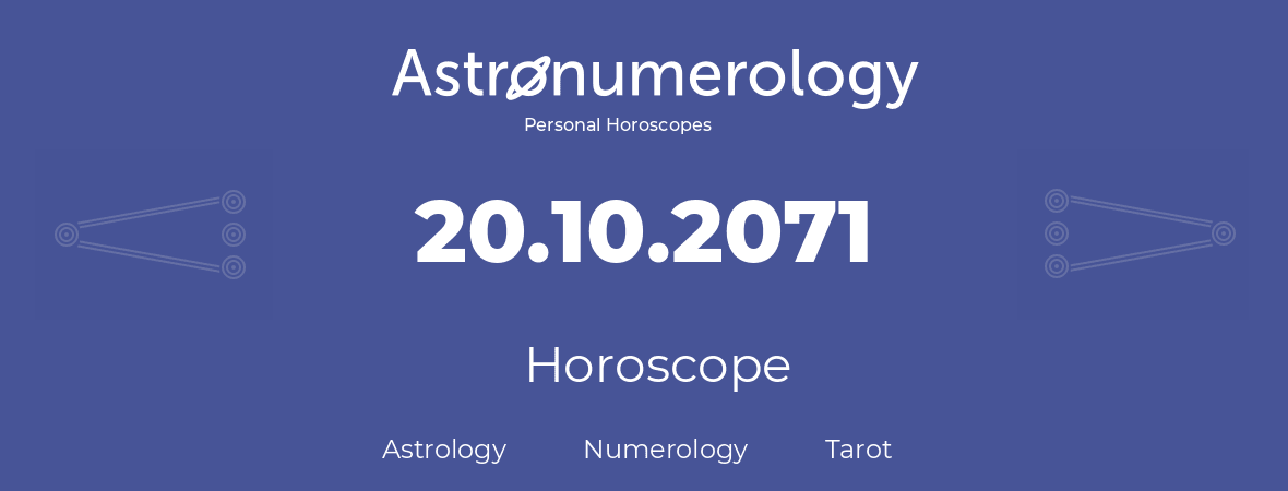 Horoscope for birthday (born day): 20.10.2071 (Oct 20, 2071)