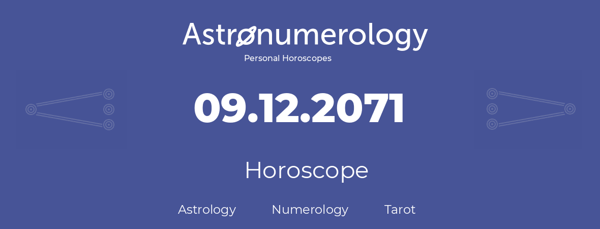 Horoscope for birthday (born day): 09.12.2071 (December 9, 2071)