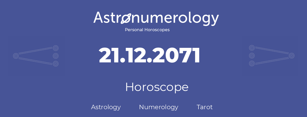 Horoscope for birthday (born day): 21.12.2071 (December 21, 2071)