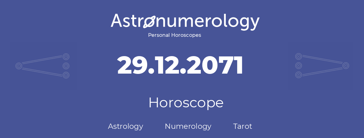 Horoscope for birthday (born day): 29.12.2071 (December 29, 2071)