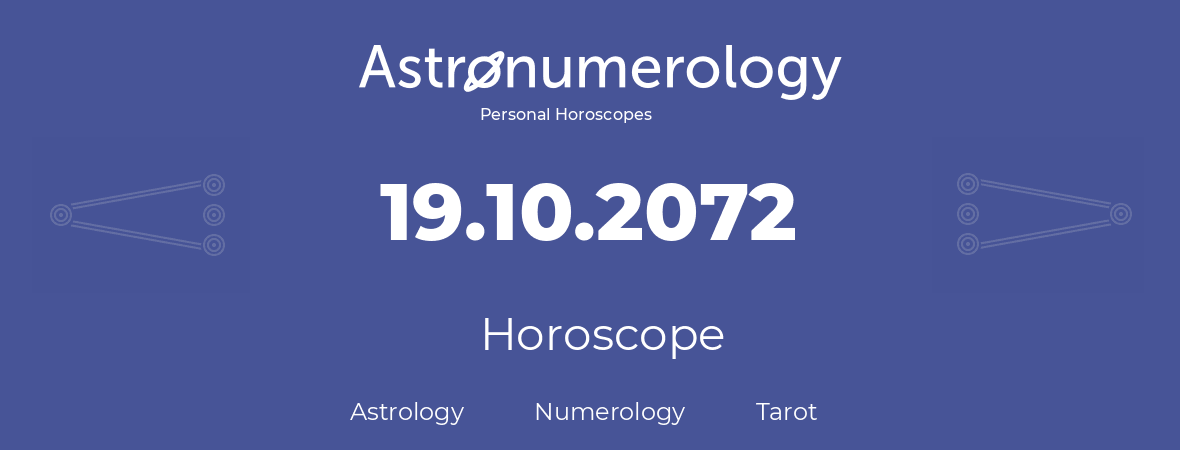 Horoscope for birthday (born day): 19.10.2072 (Oct 19, 2072)