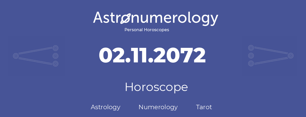 Horoscope for birthday (born day): 02.11.2072 (November 2, 2072)