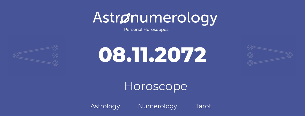 Horoscope for birthday (born day): 08.11.2072 (November 8, 2072)