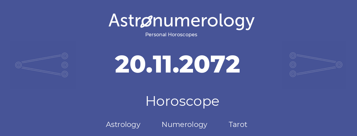 Horoscope for birthday (born day): 20.11.2072 (November 20, 2072)