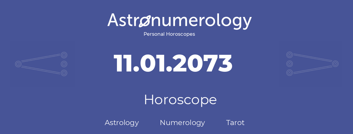 Horoscope for birthday (born day): 11.01.2073 (January 11, 2073)