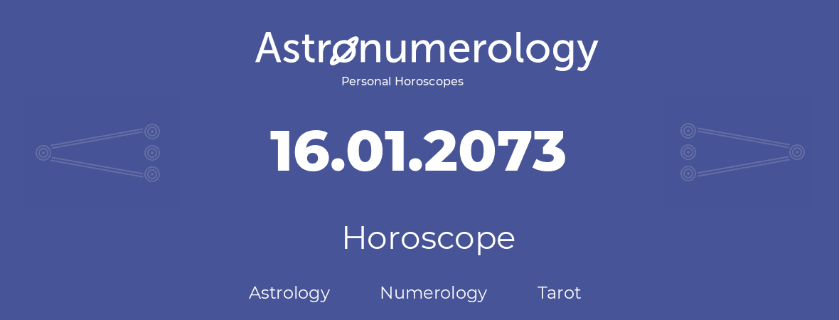 Horoscope for birthday (born day): 16.01.2073 (January 16, 2073)