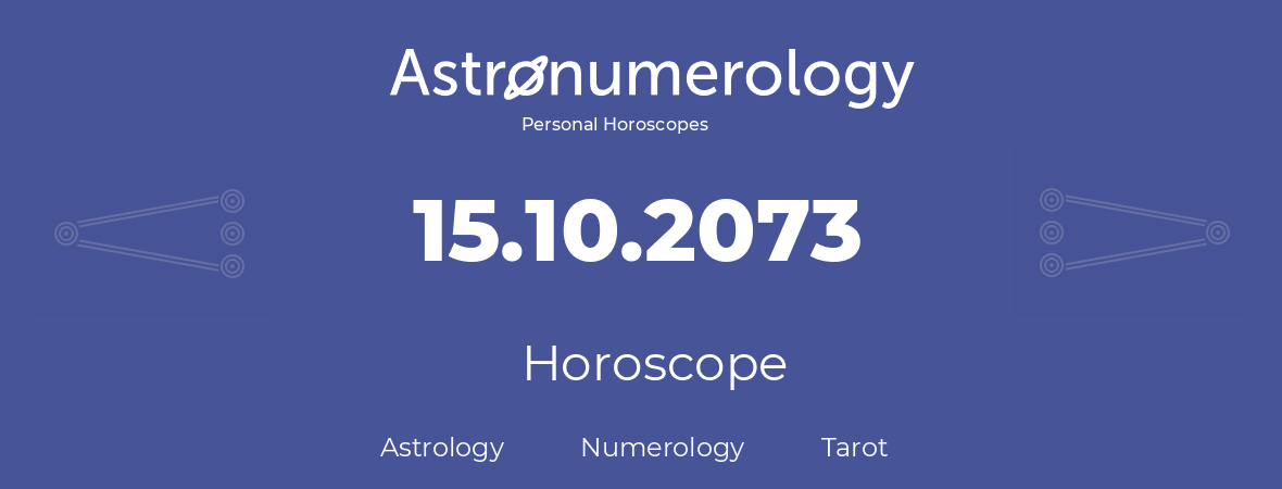 Horoscope for birthday (born day): 15.10.2073 (Oct 15, 2073)