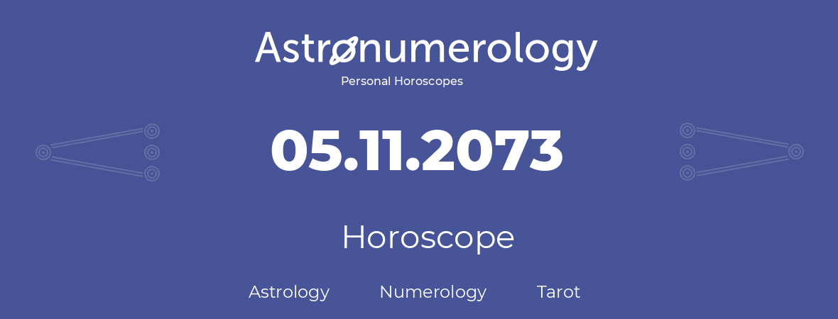 Horoscope for birthday (born day): 05.11.2073 (November 05, 2073)