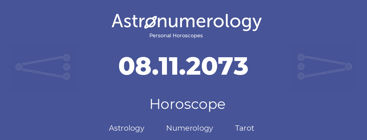 Horoscope for birthday (born day): 08.11.2073 (November 08, 2073)