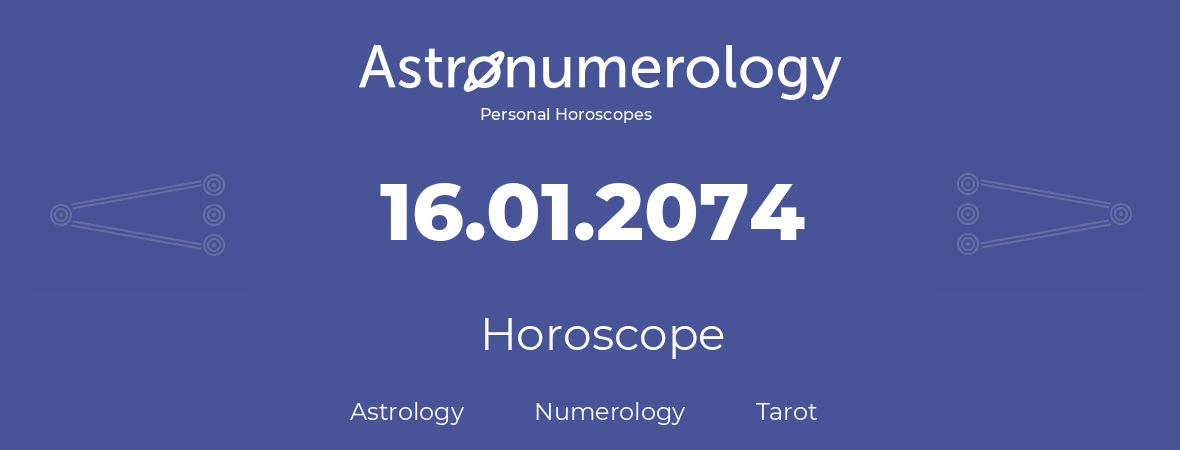 Horoscope for birthday (born day): 16.01.2074 (January 16, 2074)