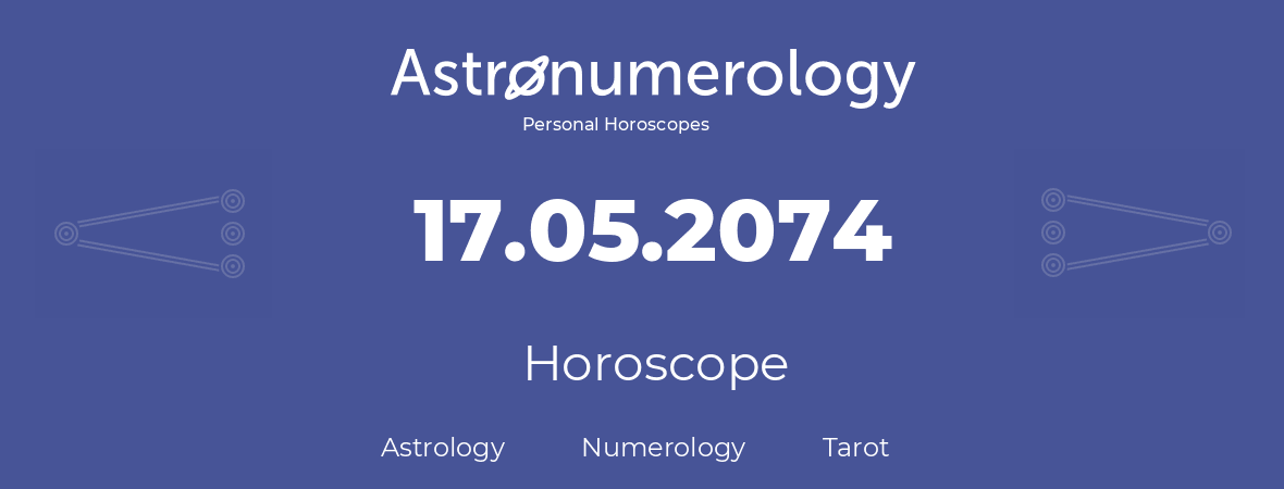 Horoscope for birthday (born day): 17.05.2074 (May 17, 2074)