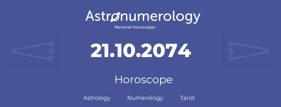 Horoscope for birthday (born day): 21.10.2074 (Oct 21, 2074)