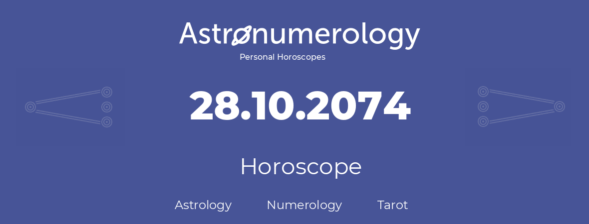 Horoscope for birthday (born day): 28.10.2074 (Oct 28, 2074)