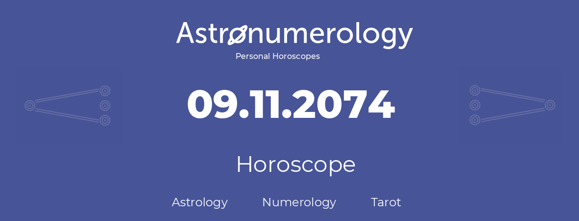 Horoscope for birthday (born day): 09.11.2074 (November 9, 2074)