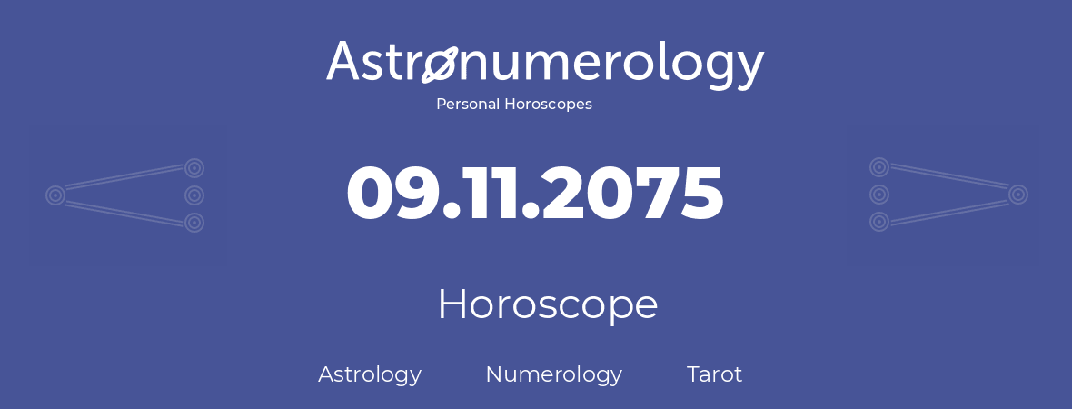 Horoscope for birthday (born day): 09.11.2075 (November 09, 2075)