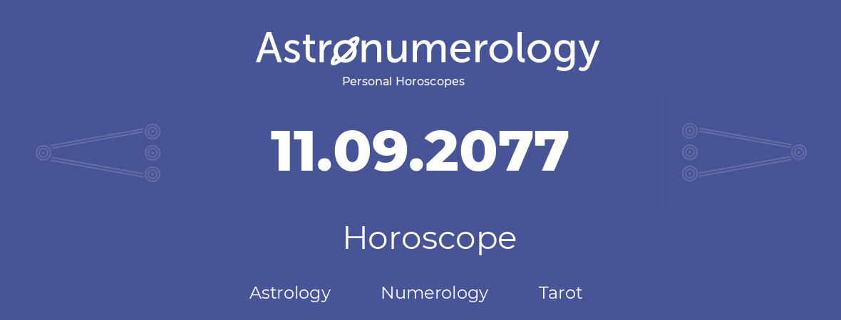 Horoscope for birthday (born day): 11.09.2077 (September 11, 2077)