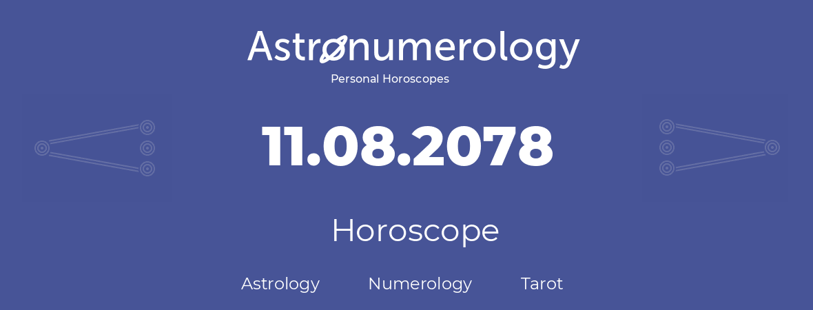 Horoscope for birthday (born day): 11.08.2078 (August 11, 2078)