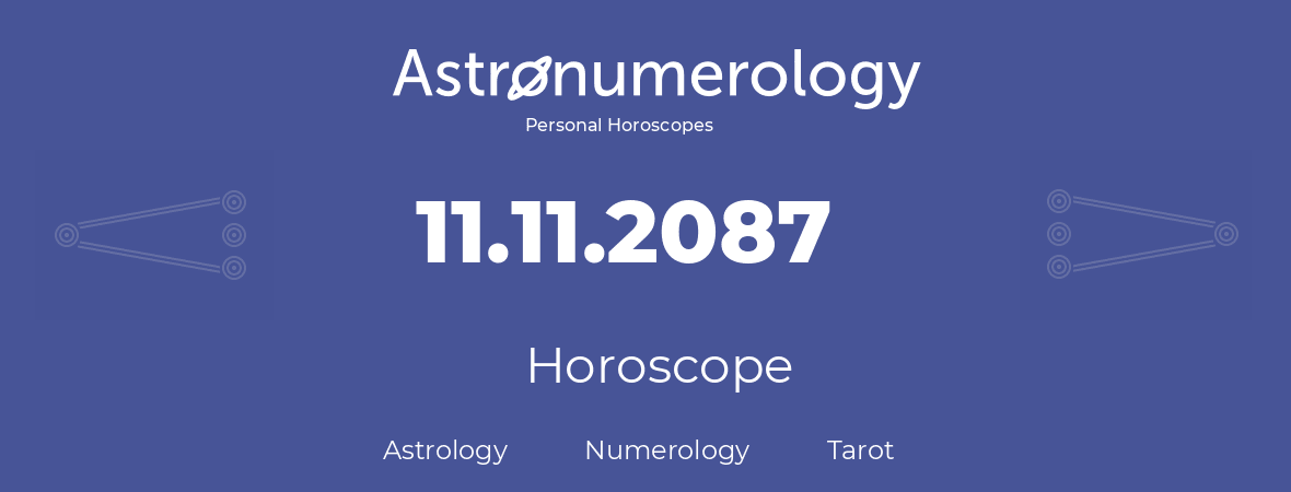 Horoscope for birthday (born day): 11.11.2087 (November 11, 2087)