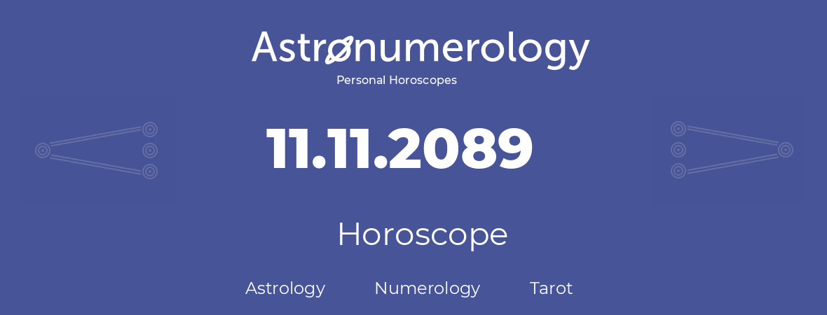 Horoscope for birthday (born day): 11.11.2089 (November 11, 2089)